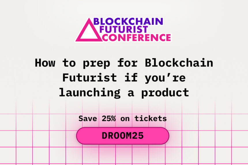 How to Prep for Blockchain Futurist if You are Launching a Product