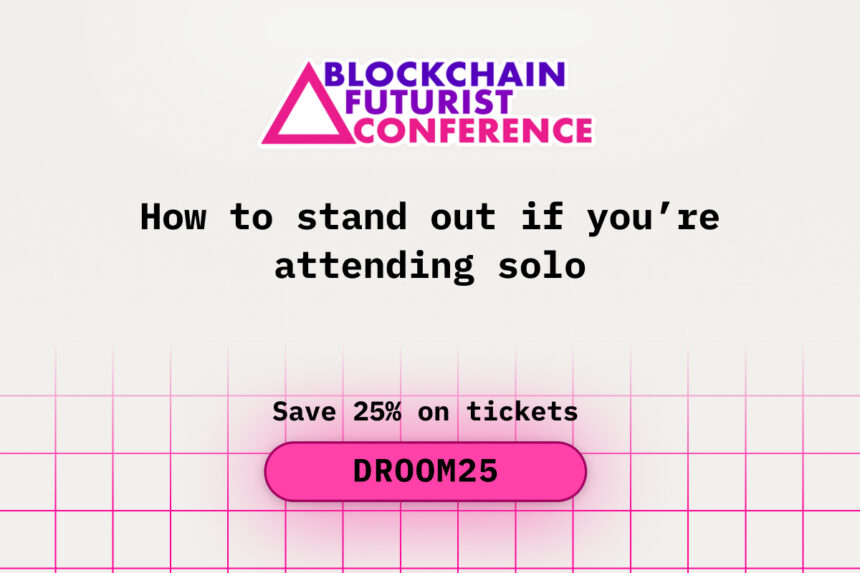 How to Stand Out If You’re Attending Solo at Blockchain Futurist