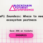 DeFi Founders: Where to Meet Ecosystem Partners During Blockchain Futurist Conference