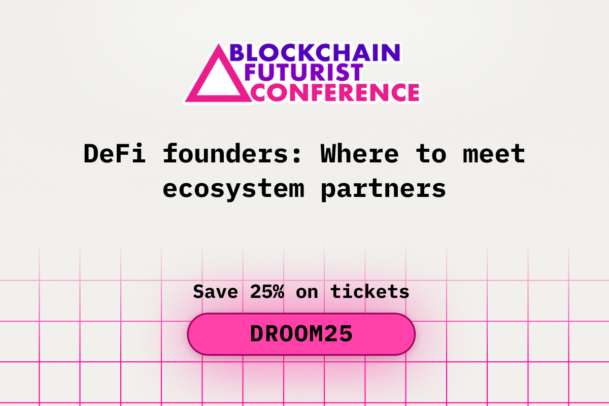 DeFi Founders: Where to Meet Ecosystem Partners During Blockchain Futurist Conference