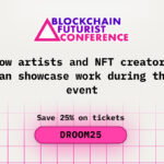 How Artists and NFT Creators Can Showcase Work During Blockchain Futurist Conference