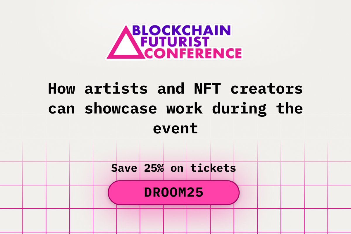 How Artists and NFT Creators Can Showcase Work During Blockchain Futurist Conference
