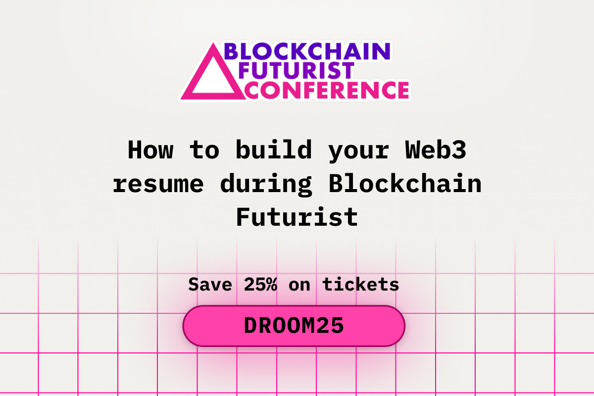 How to Build Your Web3 Resume During Blockchain Futurist Conference