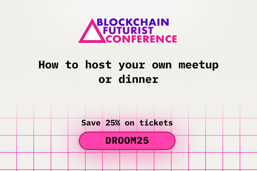 How to Host Your Own Meetup or Dinner During Blockchain Futurist Conference