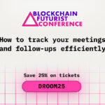 How to Track Your Meetings and Follow-Ups Efficiently After Blockchain Futurist Conference
