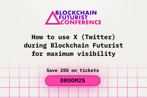 How to Use X (Twitter) During Blockchain Futurist for Maximum Visibility