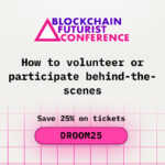 How to Volunteer or Participate Behind-the-Scenes at Blockchain Futurist Conference