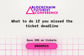 What to Do If You Missed the Ticket Deadline for Blockchain Futurist Conference
