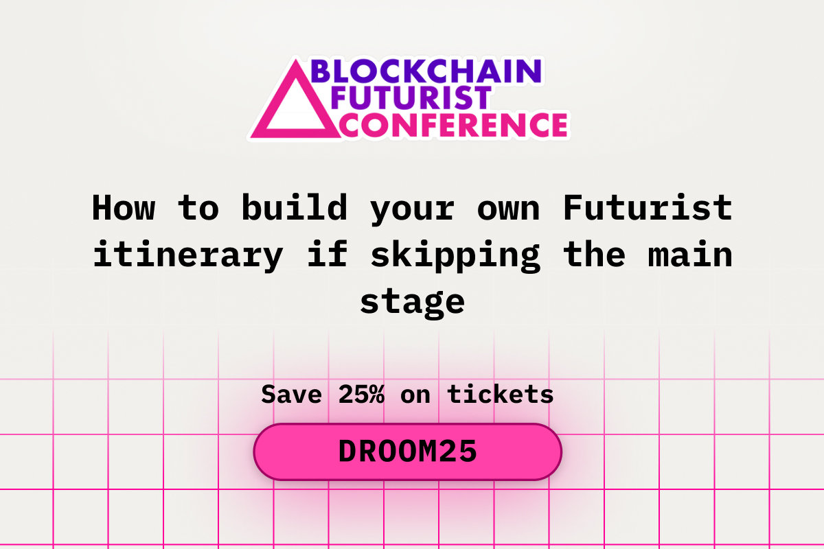 How to Build Your Own Futurist Itinerary If Skipping the Main Stage at Blockchain Futurist Conference