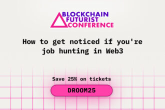 How to Get Noticed If You are Job Hunting in Web3 at Blockchain Futurist Conference