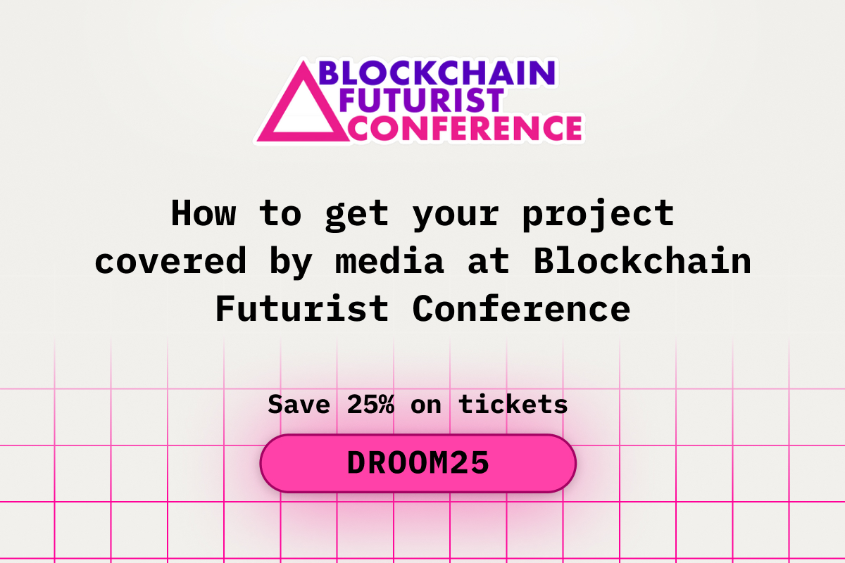 How to Get Your Project Covered by Media at Blockchain Futurist Conference