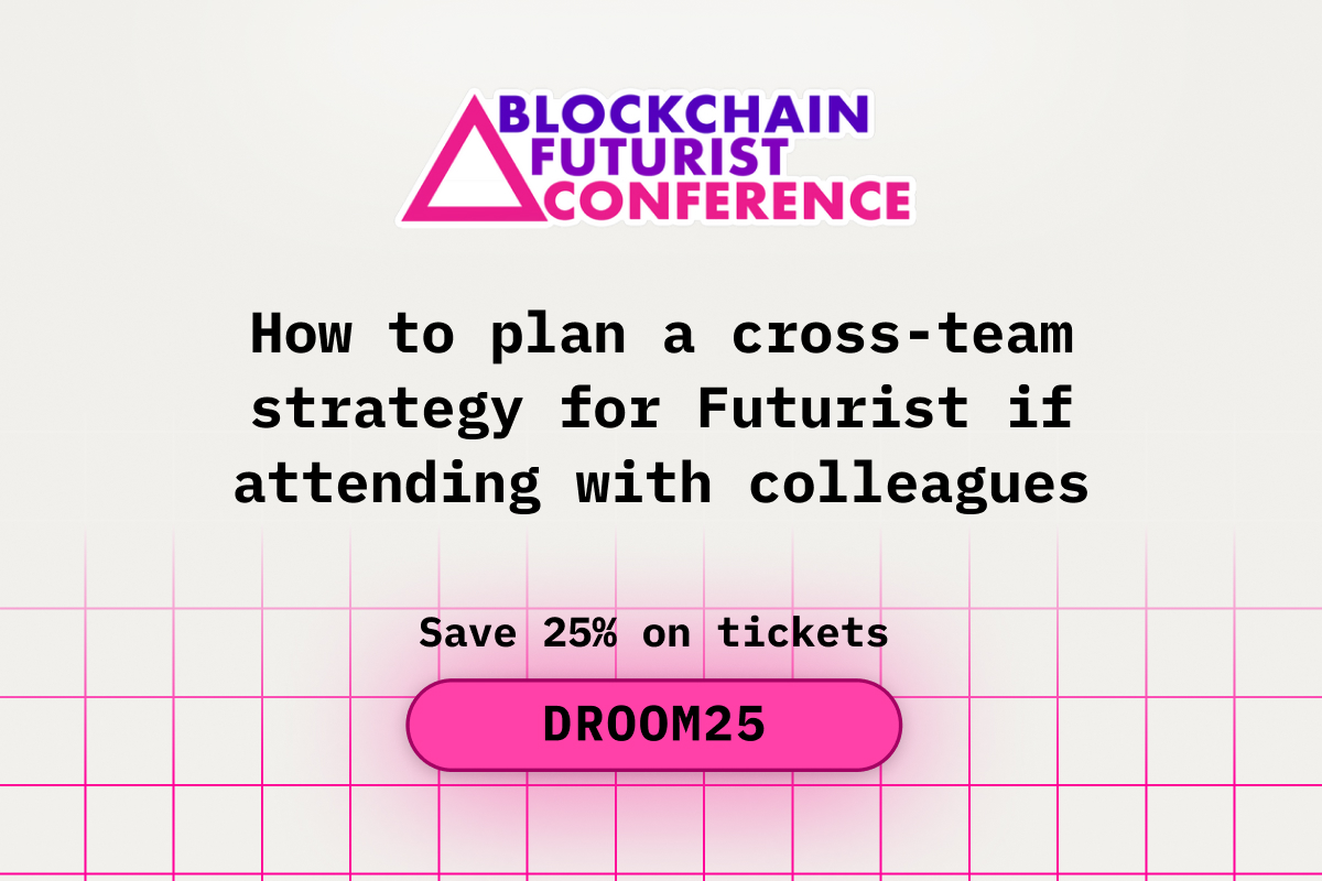 How to Plan a Cross-Team Strategy for Blockchain Futurist Conference If Attending with Colleagues