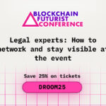 Legal Experts: How to Network and Stay Visible at Blockchain Futurist Conference