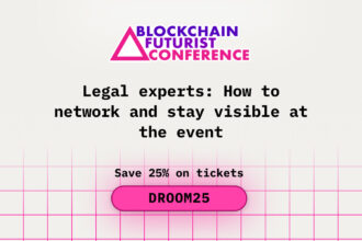 Legal Experts: How to Network and Stay Visible at Blockchain Futurist Conference
