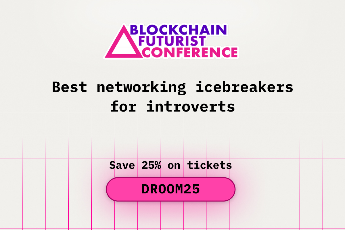 Best Networking Icebreakers for Introverts at Blockchain Futurist Conference
