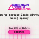 How to Capture Leads Without Being Spammy at Blockchain Futurist Conference