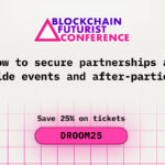 How to Secure Partnerships at Side Events and After-Parties at the Blockchain Futurist Conference