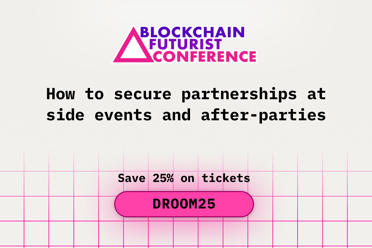 How to Secure Partnerships at Side Events and After-Parties at the Blockchain Futurist Conference