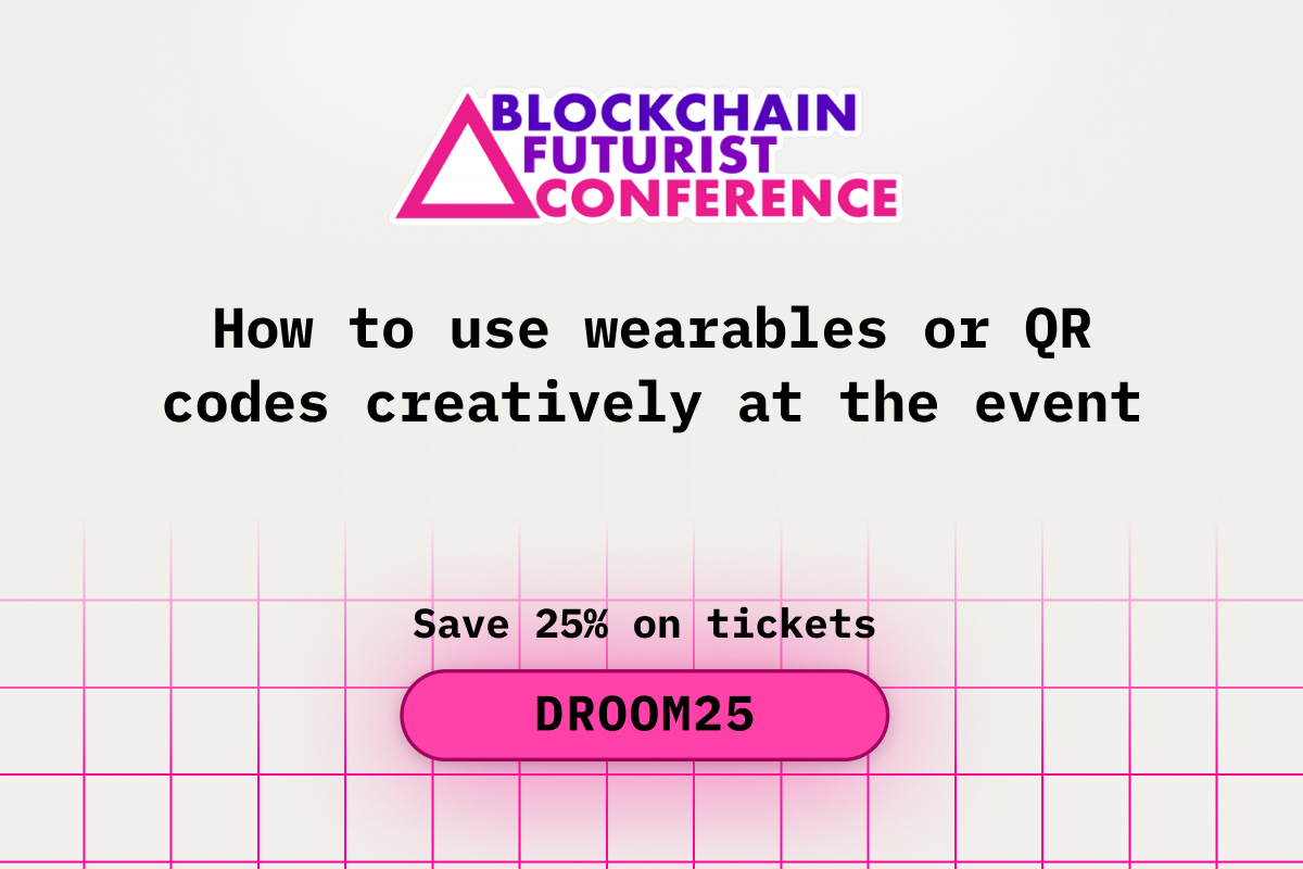 How to Use Wearables or QR Codes Creatively at Blockchain Futurist Conference