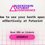 How to Use Your Booth Space Effectively at the Blockchain Futurist Conference