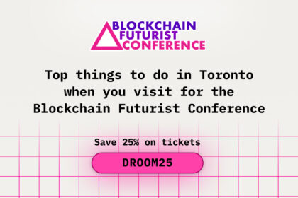 Top Things to Do in Toronto When You Visit for the Blockchain Futurist Conference