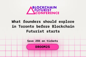 What Founders Should Explore in Toronto Before Blockchain Futurist Conference Starts
