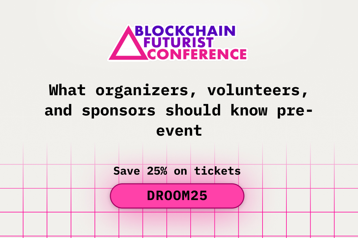 What Organizers, Volunteers, and Sponsors Should Know Pre-Event at the Blockchain Futurist Conference