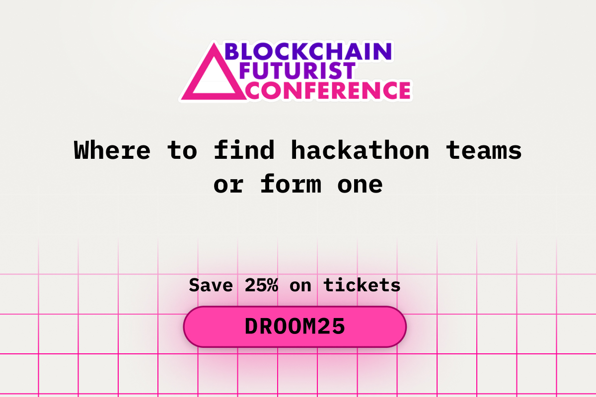 Where to Find Hackathon Teams or Form One at Blockchain Futurist Conference