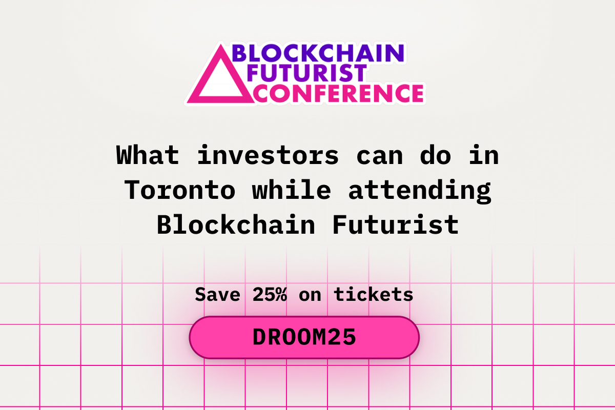 What Investors Can Do in Toronto While Attending the Blockchain Futurist Conference