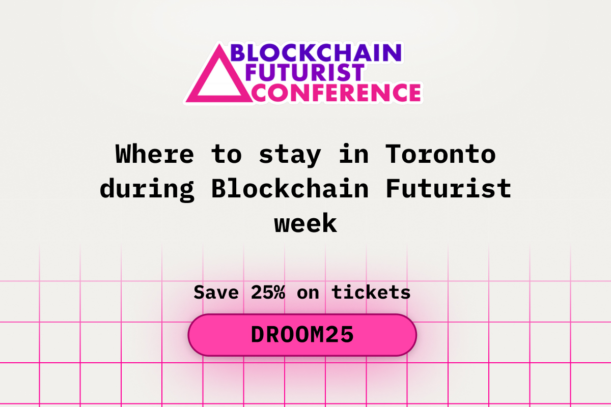 Where to Stay in Toronto During Blockchain Futurist Conference Week