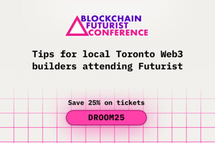 Tips for Local Toronto Web3 Builders Attending Blockchain Futurist