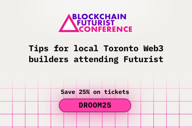 Tips for Local Toronto Web3 Builders Attending Blockchain Futurist