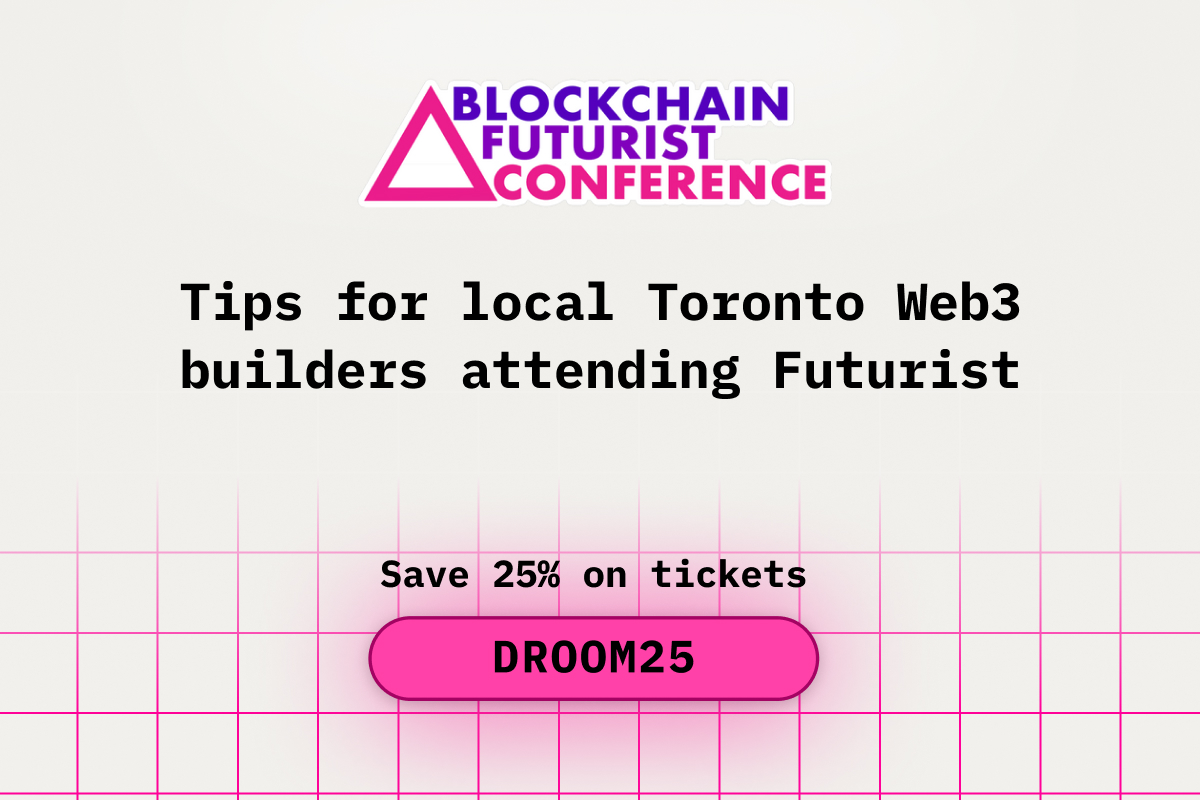 Tips for Local Toronto Web3 Builders Attending Blockchain Futurist