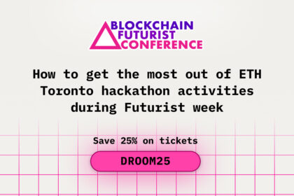How to get the most out of ETH Toronto hackathon activities during Blockchain Futurist week