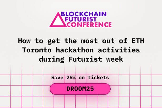 How to get the most out of ETH Toronto hackathon activities during Blockchain Futurist week