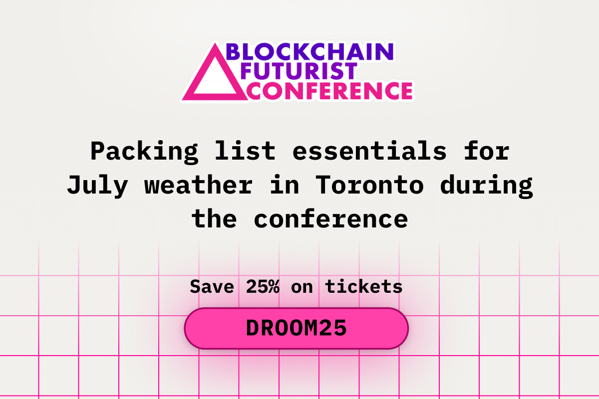 Packing List Essentials for July Weather in Toronto During the Blockchain Futurist Conference