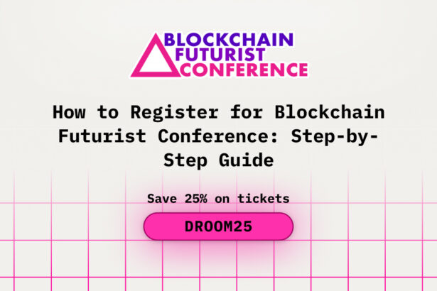 How to Register for Blockchain Futurist Conference: Step-by-Step Guide