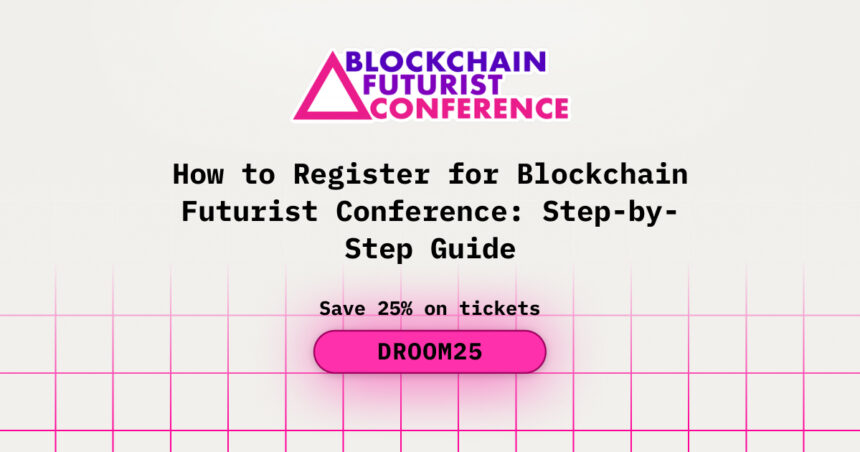How to Register for Blockchain Futurist Conference: Step-by-Step Guide