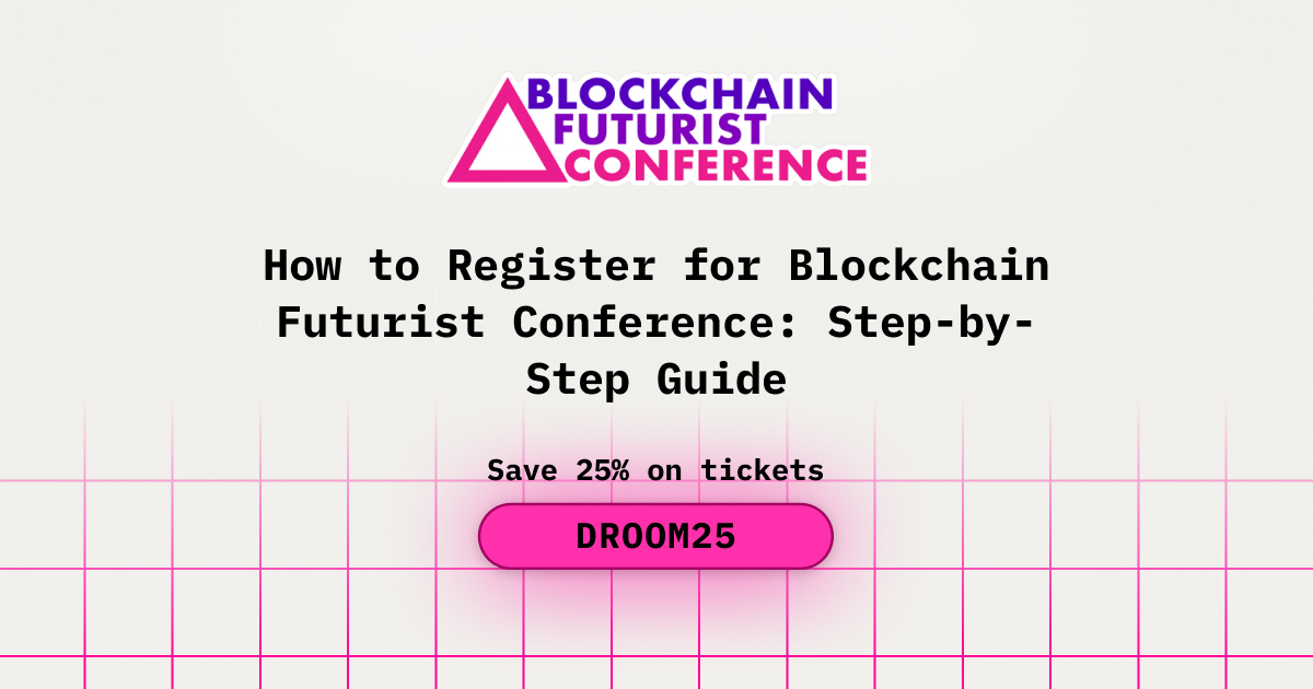 How to Register for Blockchain Futurist Conference: Step-by-Step Guide