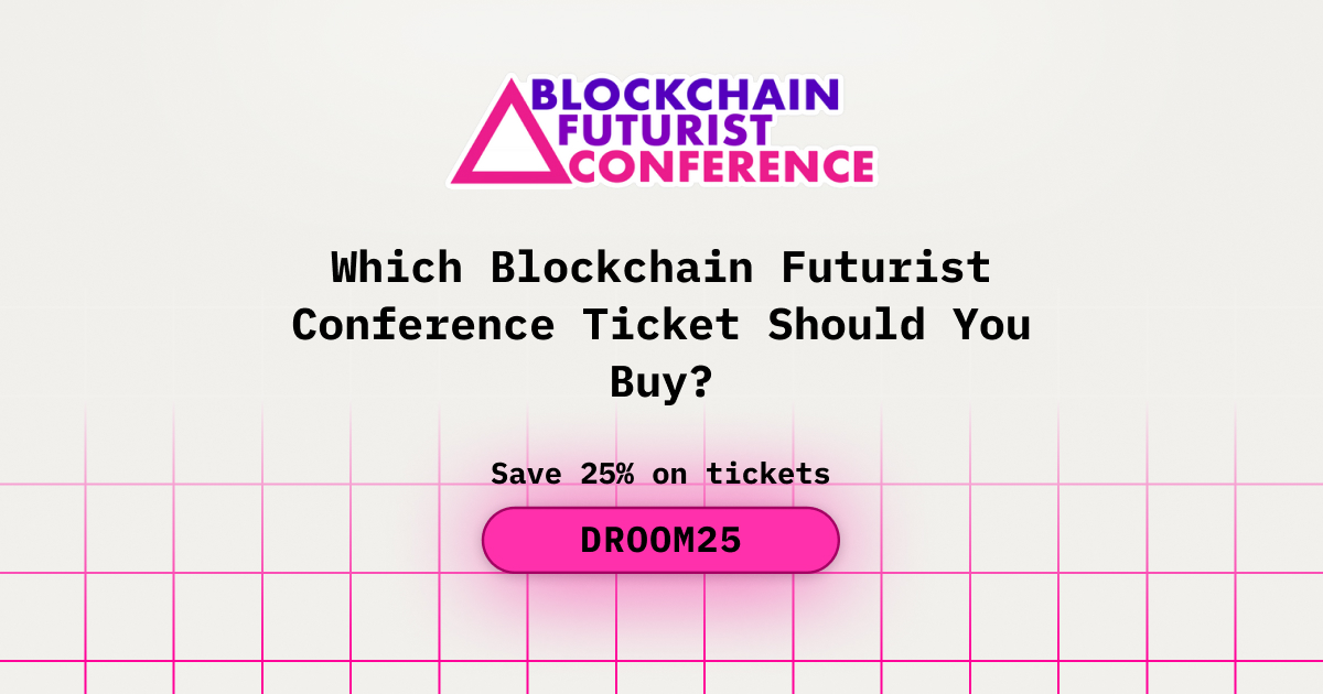 Which Blockchain Futurist Conference Ticket Should You Buy?